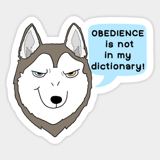 Obedience is not in my dictionary! Sticker